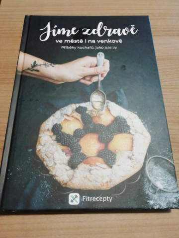 Jíme zdravě ve městě i na venkově: Příběhy kuchařů, jako jste vy – Fitrecepty (2018, pevná)