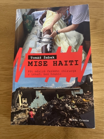 Mise Haiti - Pět měsíců českého chirurga s Lékaři bez hranic - Tomáš Šebek